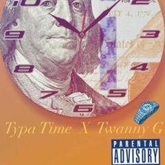 Typa Time x Twanny G (Outside Bby)