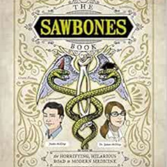 VIEW EBOOK ✏️ The Sawbones Book: The Hilarious, Horrifying Road to Modern Medicine by