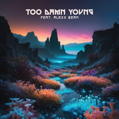 Too Damn Young (feat. Alexx Bean)