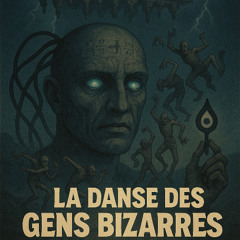 La danse des gens bizarres