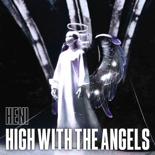 HENI - High With The Angels [FREE DOWNLOAD limited]