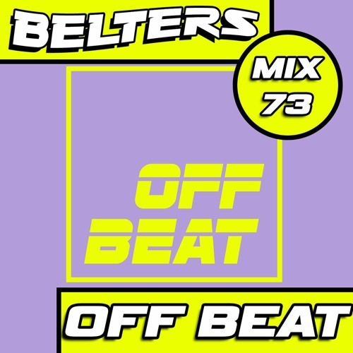 BELTERS MIX SERIES 073: OFF BEAT