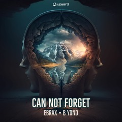 Can not forget w/ Ebrax [Free Download]