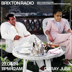 Ray Juss - Brixton Radio - 11pm 22.04.2024 - Show 3