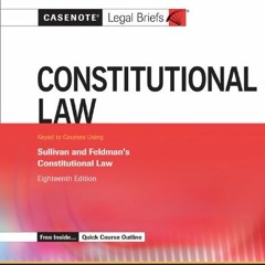 [GET] PDF EBOOK EPUB KINDLE Casenote Legal Briefs: Constitutional Law, Keyed to Sullivan and Feldman