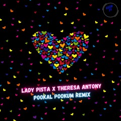 Lady Pista Ft. Theresa Antony - Pookal Pookum (Lady Pista Remix)