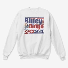 Elect Bluey Bingo 2024 Sweatshirt