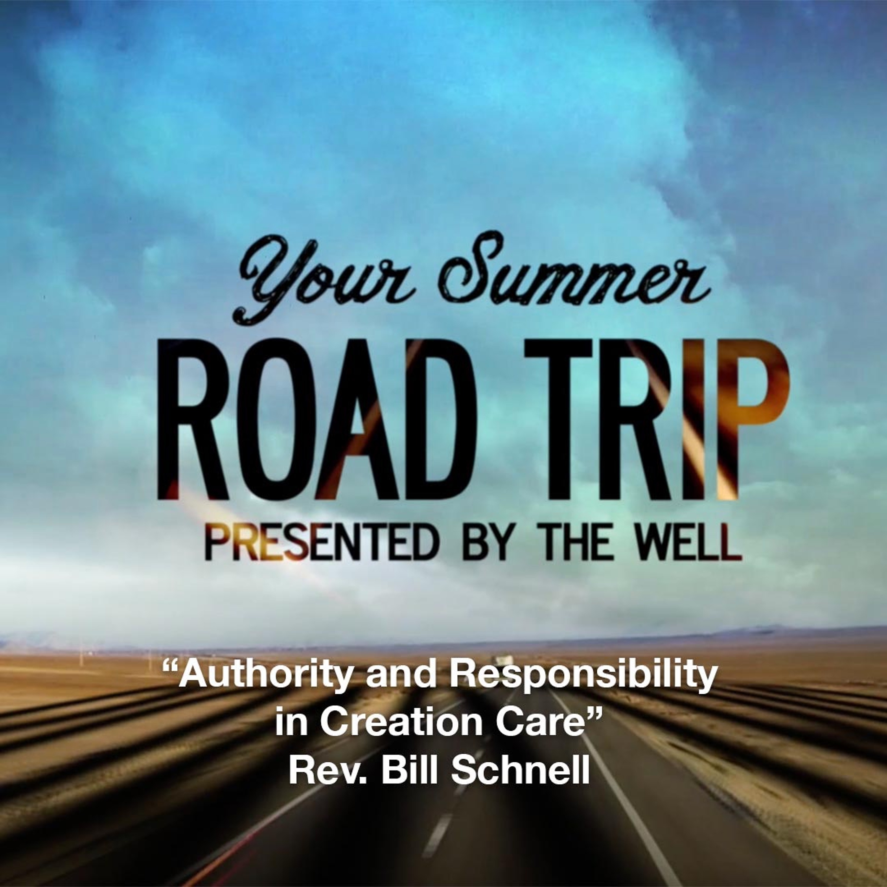 Road Trip: Authority And Responsibility In Creation Care (Rev. Dr. Bill Schnell) episode artwork