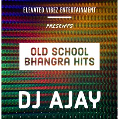 Old School Bhangra Hits 2023 | DJ AJAY | Elevated Vibez Ent |  Punjabi Dhol Mix