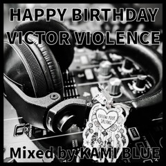 🎁🎂 HAPPY BIRTHDAY VICTOR V1OL3NC3 🎂🎁 Special birthday set by Kami Blue