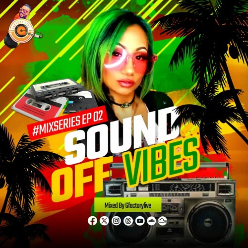 SOUND OFF VIBES QUICK MIXSERIES EP02 Mixed By GFACTORYLIVE