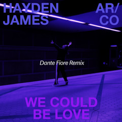 Hayden James - We Could Be Love (Dante Fiore Remix)