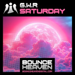 G.W.R - Saturday (Bounce Heaven, August 5th)