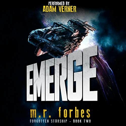 READ PDF 💕 Emerge: Forgotten Starship, Book 2 by  M.R. Forbes,Adam Verner,Quirky Alg