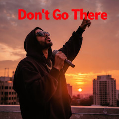 DON'T GO THERE (2025)