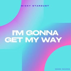 I'm Gonna Get My Way (Out Today on Jandex Records! Link Below!)
