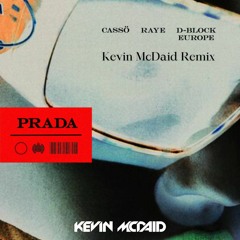 cassö, RAYE, D-Block Europe - Prada (Kevin McDaid Remix)