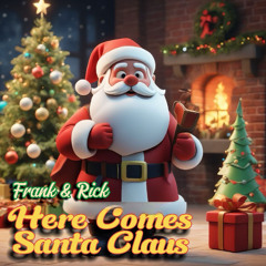 Frank & Rick - Here Comes Santa Claus