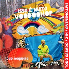 iIsso é muito voodoohop #16 - joão nogueira