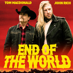 End of the World ft. John Rich