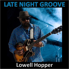 Lowell Hopper : Late Night Groove