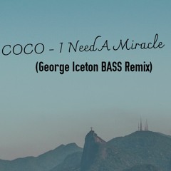 COCO STAR - I Need A Miracle (George Iceton Bass House Remix)