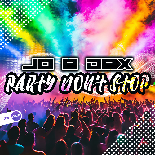 Jo E Dex - Party Don't Stop