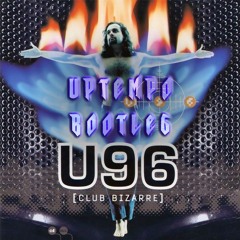 U96 - Club Bizarre (Uptempo Bootleg)