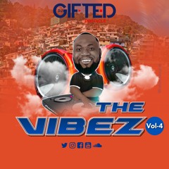 THE VIBEZ VOL - 4 DJ GIFTED PINNACLE