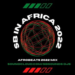 Sb In Africa 2022 - Afrobeats Mix 2022 - Asake - Wizkid - Burna Boy