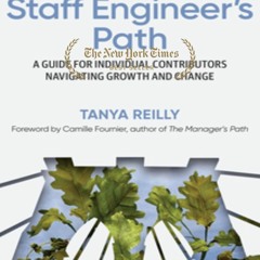 (Download) docx The Staff Engineer's Path: A Guide for Individual Contributors Navigating Growth and