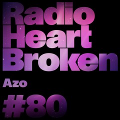 Radio Heart Broken - Episode 80 - Azo