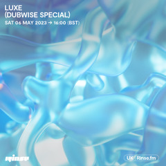 LUXE (Dubwise Special) - 06 May 2023