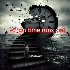 When time runs out