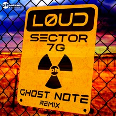 LOUD - Sector 7G (Ghost Note remix)