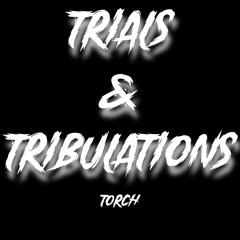 TRIALS & TRIBULATIONS