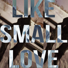 like small love