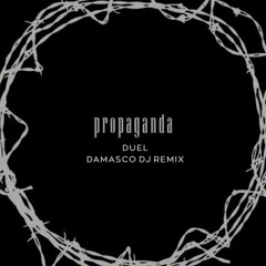 Propaganda - Duel (Damasco Dj Remix)