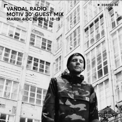 Vandal Radio - Motiv 30' Guest Mix (Octobre 2022)