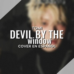 Devil by The Window ❰TXT❱ Spanish Male Cover