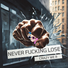 Never Fucking Lose