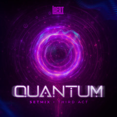 QUΛNTUM • THIRD ACT • SETMIX