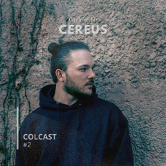COLCAST 002: CEREUS [Circle Of Life]