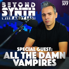 Beyond Synth - 377 - All The Damn Vampires