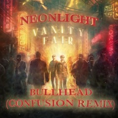 Neonlight - Bullhead (Confusion Remix) (unofficial remix)