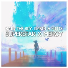 Said The Sky, Dabin & MitiS – Superstar X Mercy (Arctic Empire Mashup)