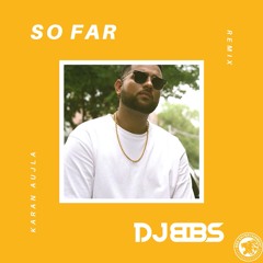 So Far Remix | Dj BBS | Karan Aujla | J Statik