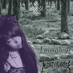 FORGOTTEN FT. AUDREYISAROSE