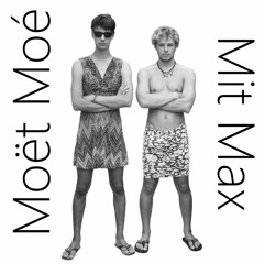 Moët Moé - Mit Max (pre-release)