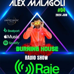 ALEX MALAGOLI - BURNING HOUSE #04 2024 - RAJE Radio [Saison03]